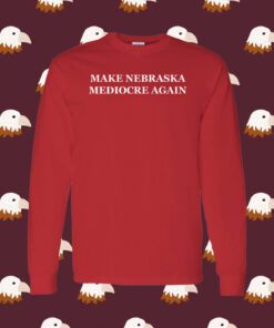 Dave Portnoy Make Nebraska Mediocre Again Long Sleeve T-Shirt