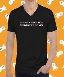 Original Make Nebraska Mediocre Again Shirts