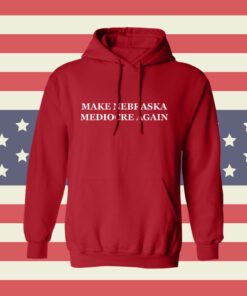 Make Nebraska Mediocre Again Shirt Hoodie