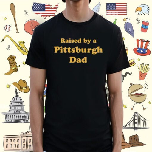 Melissa Calhoun Raised By A Pittsburgh Dad Shirt