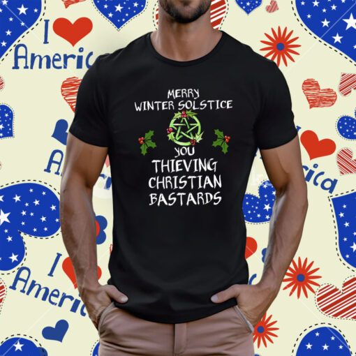 Merry Winter Solstice You Thieving Christian Bastards Shirt