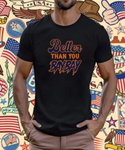 Mets Variant Better Than You Bay Bay Shirt