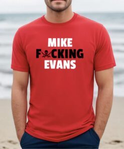 Mike Fucking Evans Shirt