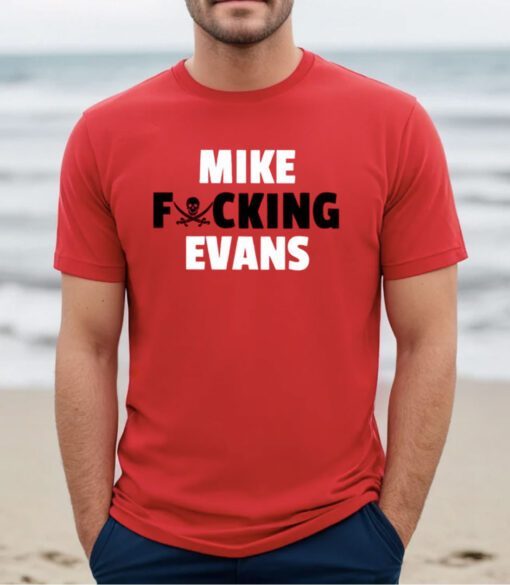 Mike Fucking Evans Shirt