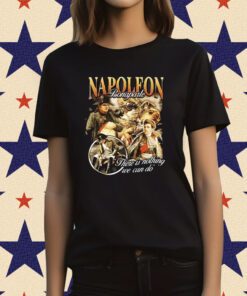 Napoleon Bonaparte There Is Nothing We Can Do T-Shirt