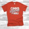 Ohio Versus The World for Ohio State College T-Shirt