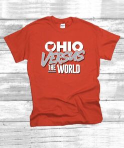 Ohio Versus The World for Ohio State College T-Shirt