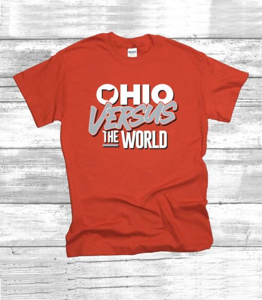 Ohio Versus The World for Ohio State College T-Shirt