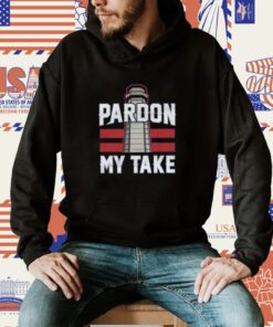 Pardon My Take Shirt