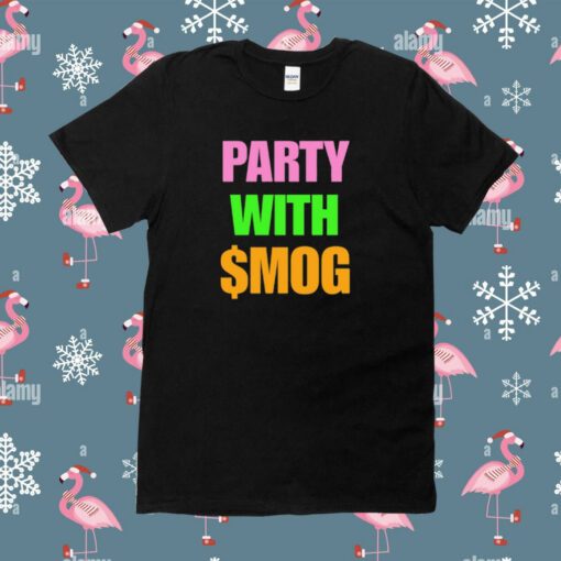 Party With $Mog T-Shirt