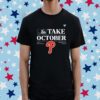 Philadelphia Phillies Take October Playoffs Postseason 2023 Shirt