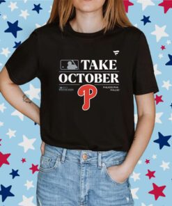 Philadelphia Phillies Take October Playoffs Postseason 2023 Shirt