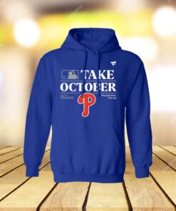 Philadelphia Phillies Take October Playoffs Postseason 2023 Hoodie T-Shirt