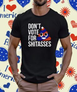 Preston Parra Don't Vote For Shitasses T-Shirt