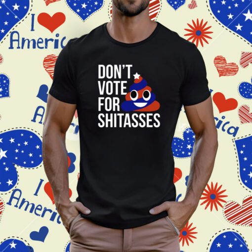 Preston Parra Don't Vote For Shitasses T-Shirt