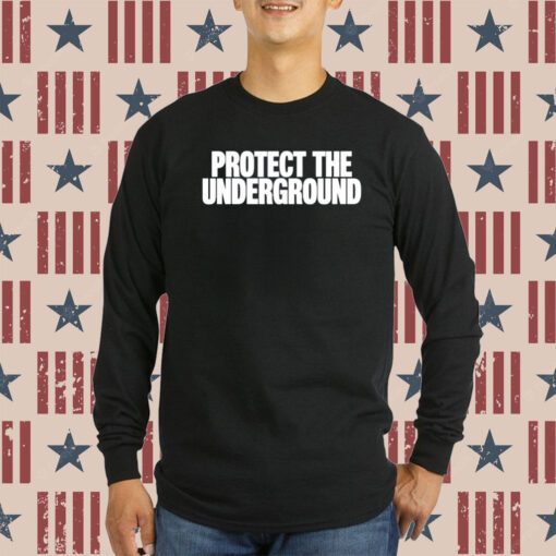 Protect The Underground Shirt