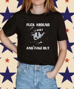 Raiders Fuck Around And Find Out Shirt