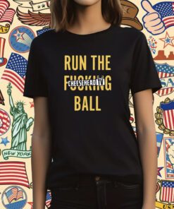 Run The Fucking Ball Cheesehead Tv T-Shirt