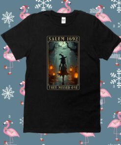 Salem 1692 They Missed One Halloween Witch Trials Shirt