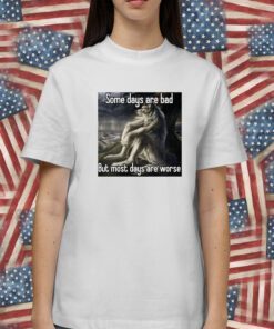 Satan Some Days Are Bad But Most Days Are Worse Shirt