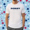Sorry Chicago Shirt