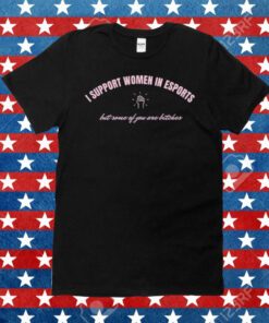 Space Ghost I Support Women In Esports But Some Of You Are Bitches Shirt