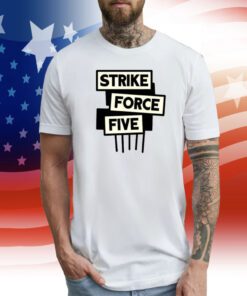 Strike Force Five Shirt