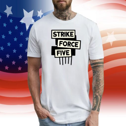 Strike Force Five Shirt