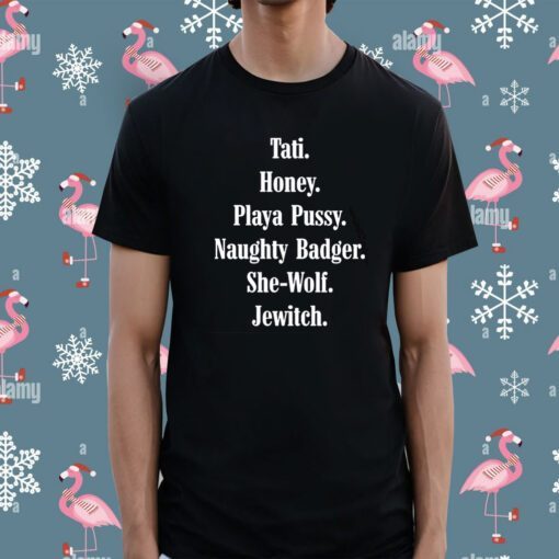 Tati Honey Playa Pussy Naughty Badger She-Wolf Jewitch Shirt