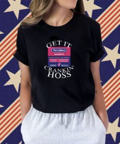The Callous Daoboys Get It Crankin Hoss Shirt