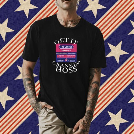 The Callous Daoboys Get It Crankin Hoss Shirt