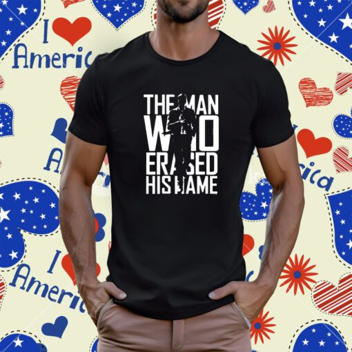 The Man Who Erased His Name T-Shirt