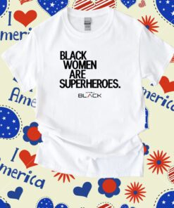 Trinity Whiteside Black Women Are Superheroes Shirt