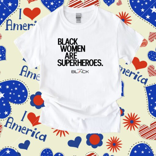 Trinity Whiteside Black Women Are Superheroes Shirt