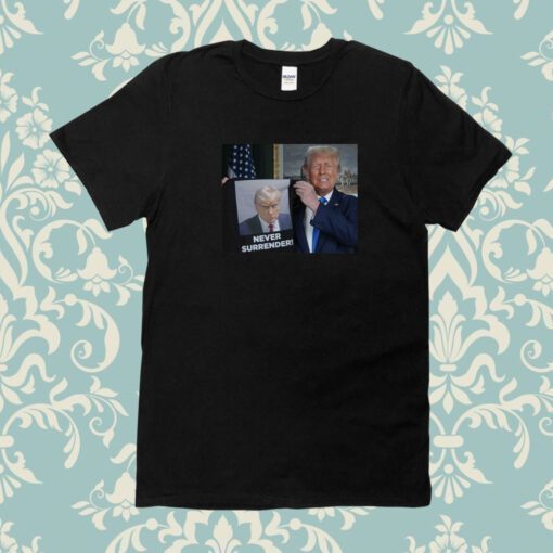 Show Trump Proudly Presents Never Surrender Shirt