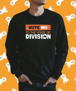 Vote No To The Voice Of Division Shirt