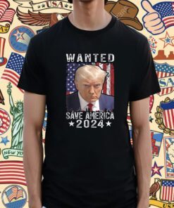 Wanted Save America 2024 Never Surrender Shirt