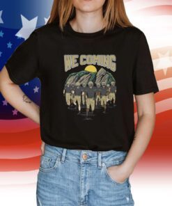 We Coming Shirt