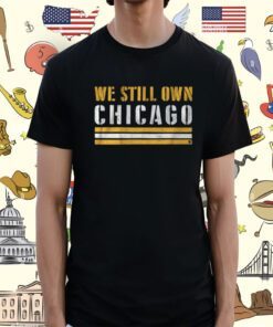 We Still Own Chicago Green Bay Football Shirt