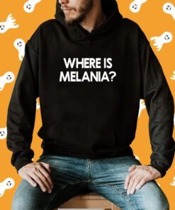 Where Is Melania Shirt