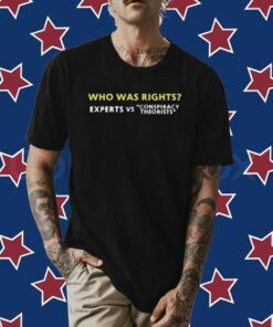 Who Was Rights Expert Vs Conspiracy Theorists Shirt
