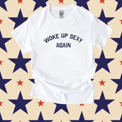 Woke Up Sexy Again Dwayne Johnson Shirt