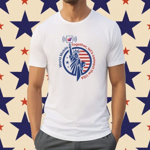 World Mobile Together Let's Connect The Usa Shirt