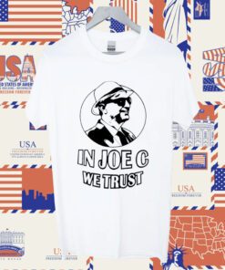 In Joe C We Trust TShirts