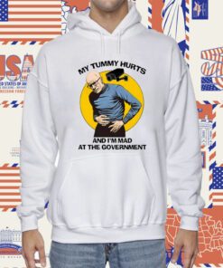 My Tummy Hurt And I'm Mad At The Government Official Shirt