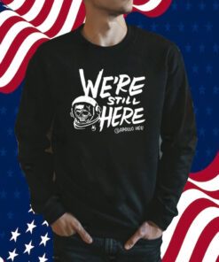 We’re Still Here Apollohou Official Shirt