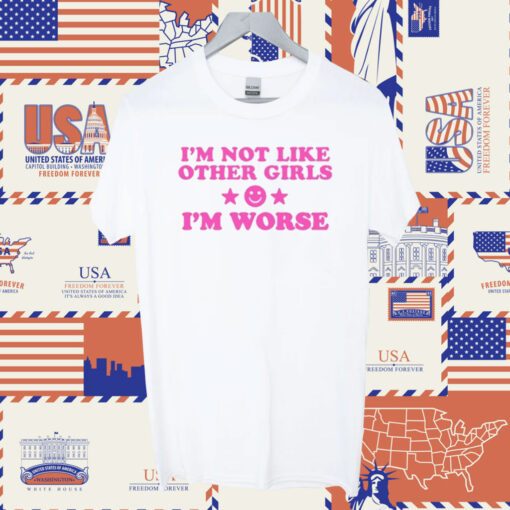 I'm Not Like Other Girls I'm Worse Official TShirt