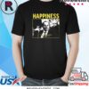 Happiness Cause I’m Champagne And You’re Shit TShirt