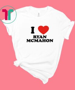 I Love Ryan Mcmahon T-Shirt