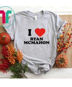 I Love Ryan Mcmahon T-Shirt